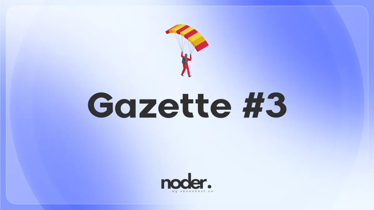 Noder Gazette #3 — Overcoming Challenges and Embracing New Opportunities