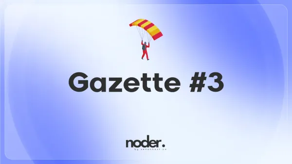 Noder Gazette #3 — Overcoming Challenges and Embracing New Opportunities